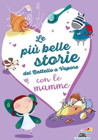 Le più belle storie del Battello a Vapore con le mamme - Librerie.coop