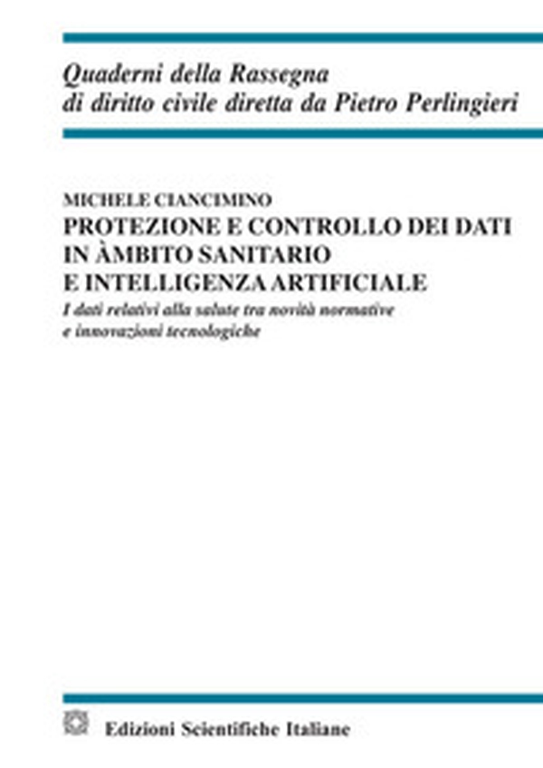 Protezione e controllo dei dati in ambito sanitario e intelligenza artificiale - Librerie.coop Protezione e controllo dei dati in ambito sanitario e intelligenza artificiale - Librerie.coop