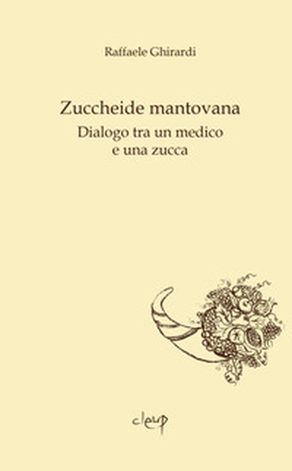 Zuccheide mantovana. Dialogo tra un medico e una zucca - Librerie.coop Zuccheide mantovana. Dialogo tra un medico e una zucca - Librerie.coop