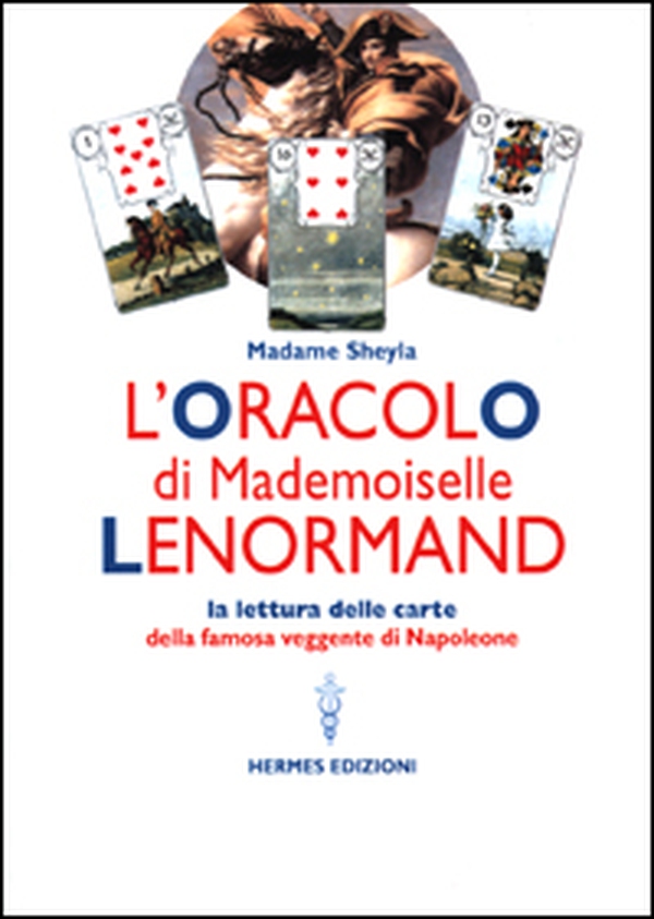 L'oracolo di Mademoiselle Lenormand. La lettura delle carte della famosa veggente di Napoleone - Librerie.coop L'oracolo di Mademoiselle Lenormand. La lettura delle carte della famosa veggente di Napoleone - Librerie.coop