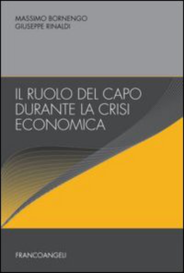 Il ruolo del capo durante la crisi economica - Librerie.coop Il ruolo del capo durante la crisi economica - Librerie.coop