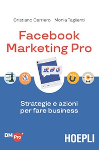 Facebook marketing Pro. Strategie e azioni per fare business - Librerie.coop