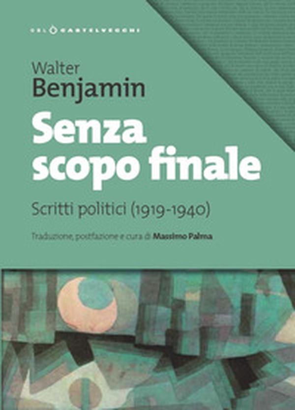 Senza scopo finale. Scritti politici (1919-1940) - Librerie.coop Senza scopo finale. Scritti politici (1919-1940) - Librerie.coop