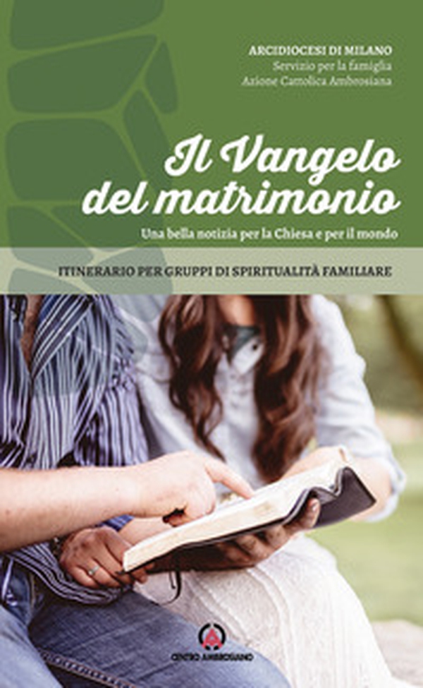 Il Vangelo del matrimonio. Una bella notizia per la Chiesa e per il mondo. Itinerario per gruppi di spiritualità familiare - Librerie.coop Il Vangelo del matrimonio. Una bella notizia per la Chiesa e per il mondo. Itinerario per gruppi di spiritualità familiare - Librerie.coop