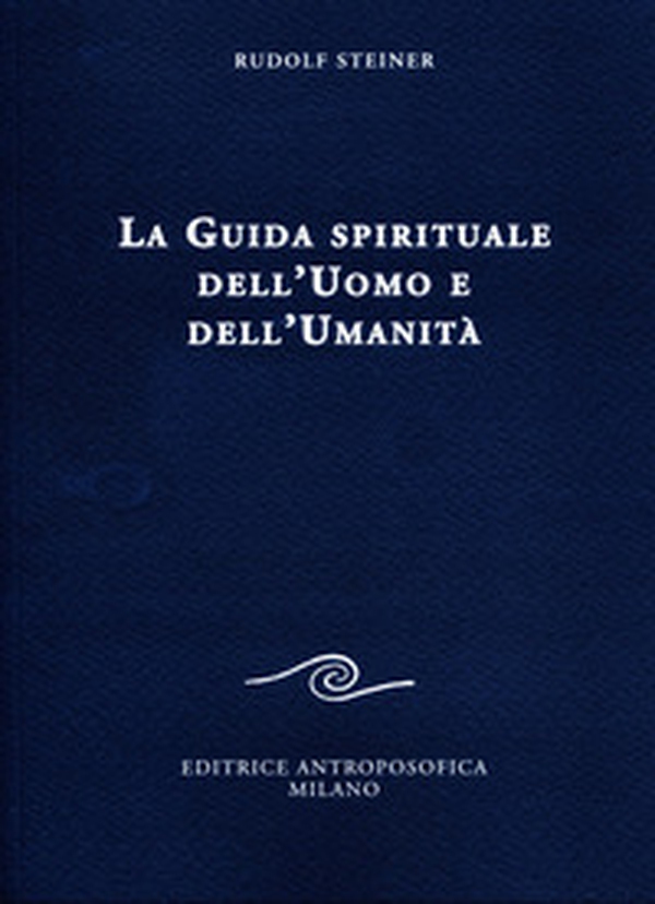 La guida spirituale dell'uomo e dell'umanità - Librerie.coop La guida spirituale dell'uomo e dell'umanità - Librerie.coop
