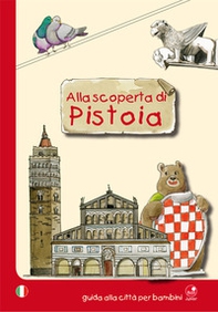 Alla scoperta di Pistoia. Guida alla città per bambini - Librerie.coop