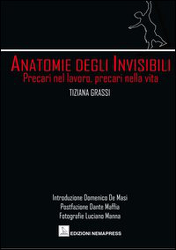 Anatomie degli invisibili. Precari nel lavoro, precari nella vita - Librerie.coop Anatomie degli invisibili. Precari nel lavoro, precari nella vita - Librerie.coop