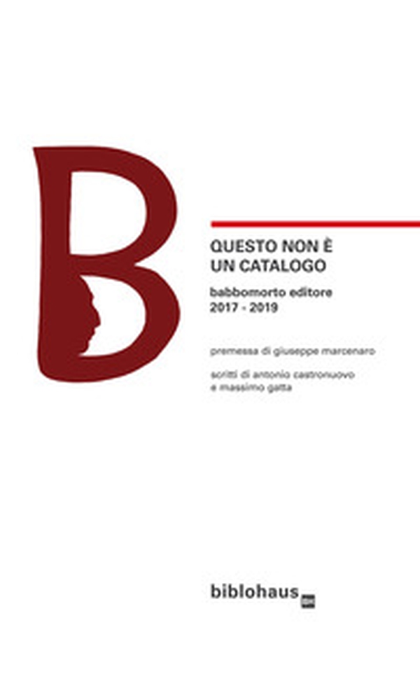 Questo non è un catalogo Babbomorto Editore 2017-2019 - Librerie.coop Questo non è un catalogo Babbomorto Editore 2017-2019 - Librerie.coop