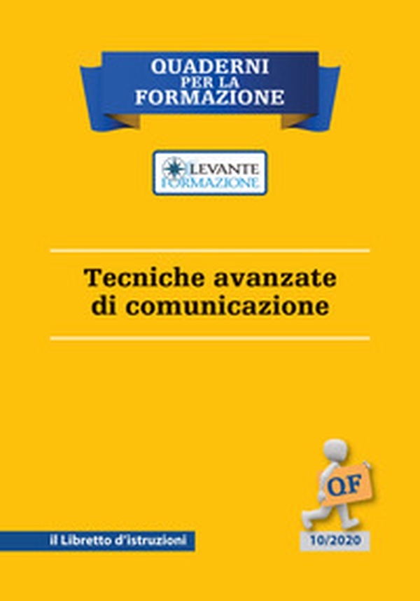 Tecniche avanzate di comunicazione. Il libretto d'istruzioni - Librerie.coop Tecniche avanzate di comunicazione. Il libretto d'istruzioni - Librerie.coop