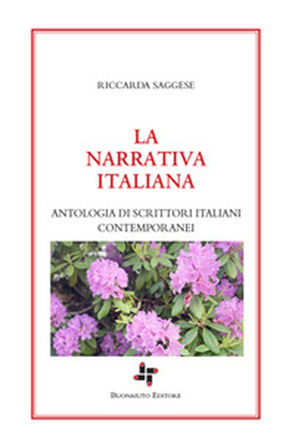 La narrativa italiana. Antologia di scrittori italiani contemporanei - Librerie.coop La narrativa italiana. Antologia di scrittori italiani contemporanei - Librerie.coop
