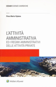L'attività amministrativa ed i regimi amministrativi delle attività private - Librerie.coop