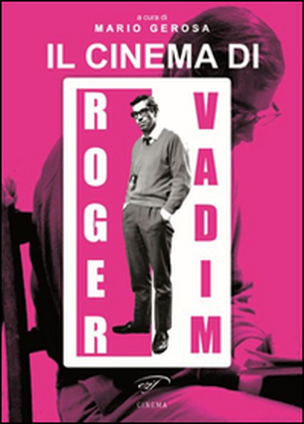 Il cinema di Roger Vadim - Librerie.coop Il cinema di Roger Vadim - Librerie.coop