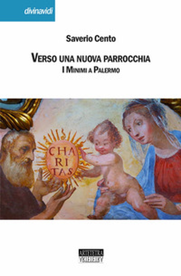 Verso una nuova parrocchia. I minimi a Palermo - Librerie.coop Verso una nuova parrocchia. I minimi a Palermo - Librerie.coop