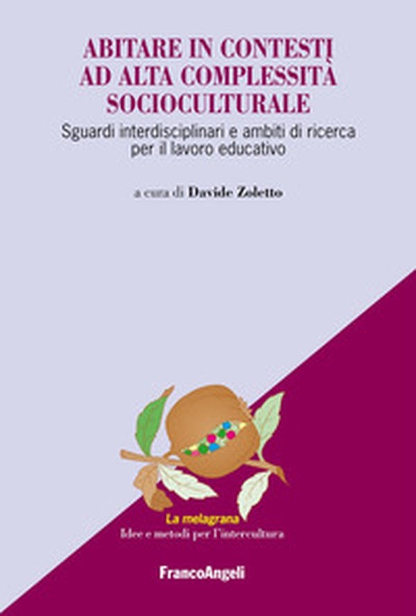 Abitare in contesti ad alta complessità socioculturale. Sguardi interdisciplinari e ambiti di ricerca per il lavoro educativo - Librerie.coop Abitare in contesti ad alta complessità socioculturale. Sguardi interdisciplinari e ambiti di ricerca per il lavoro educativo - Librerie.coop