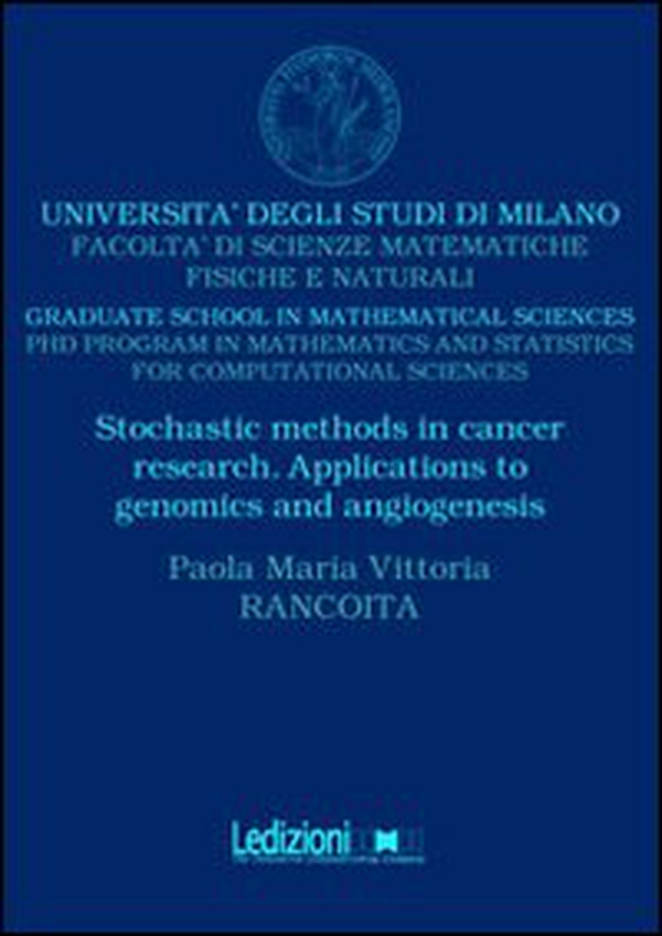 Stochastic methods in cancer research. Apllications to genomics and angiogenesis - Librerie.coop Stochastic methods in cancer research. Apllications to genomics and angiogenesis - Librerie.coop