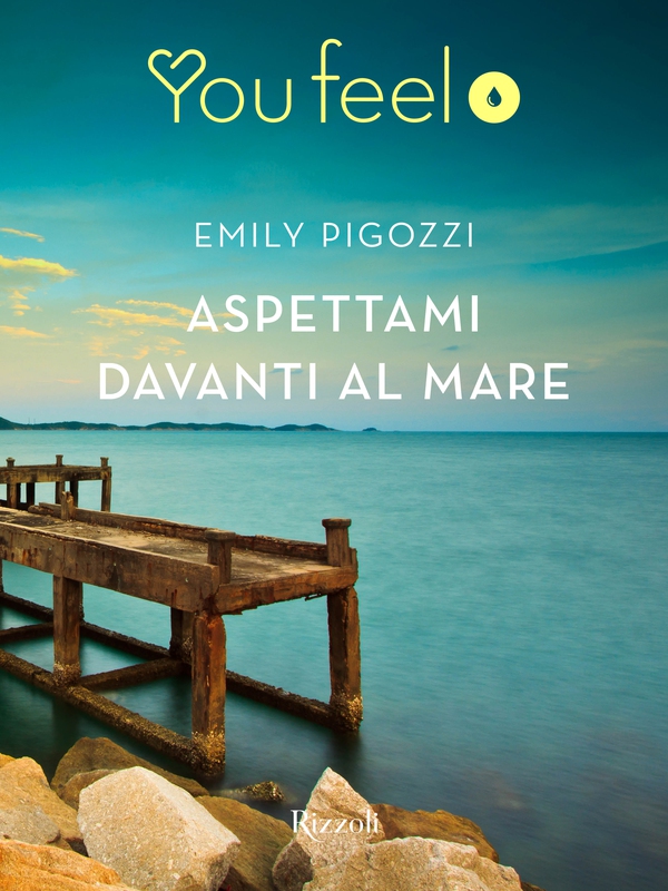 Aspettami davanti al mare (Youfeel) - Librerie.coop Aspettami davanti al mare (Youfeel) - Librerie.coop