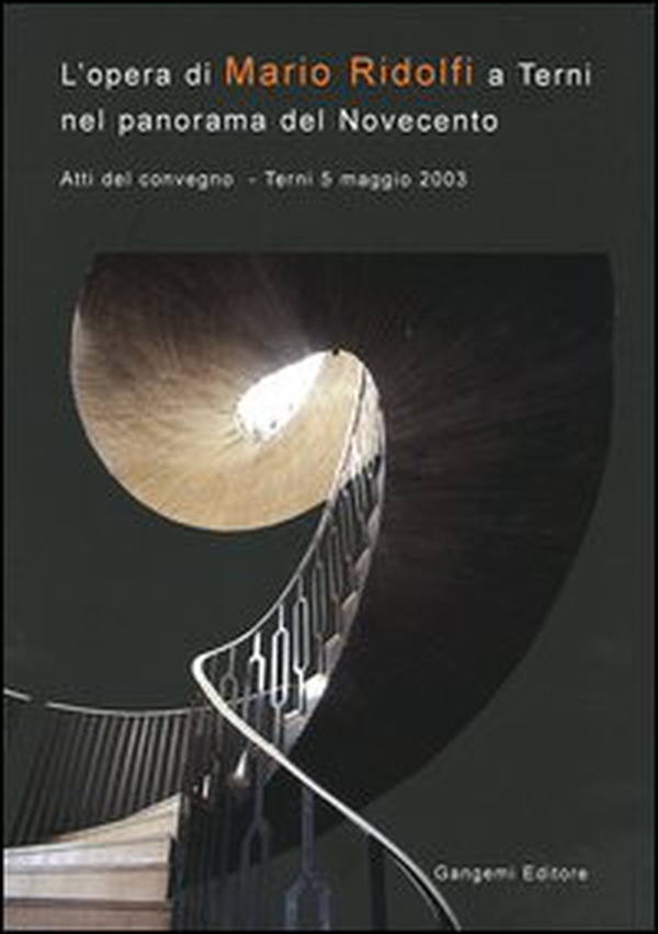 L'opera di Mario Ridolfi a Terni nel panorama del Novecento. Atti del convegno (Terni, 5 maggio 2003) - Librerie.coop L'opera di Mario Ridolfi a Terni nel panorama del Novecento. Atti del convegno (Terni, 5 maggio 2003) - Librerie.coop