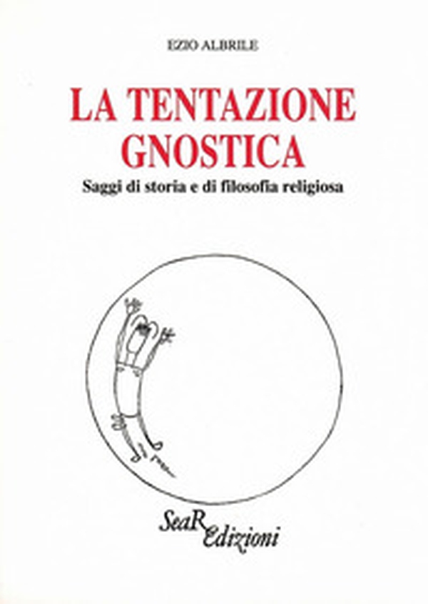 La tentazione gnostica. Saggi di storia e di filosofia religiosa - Librerie.coop La tentazione gnostica. Saggi di storia e di filosofia religiosa - Librerie.coop