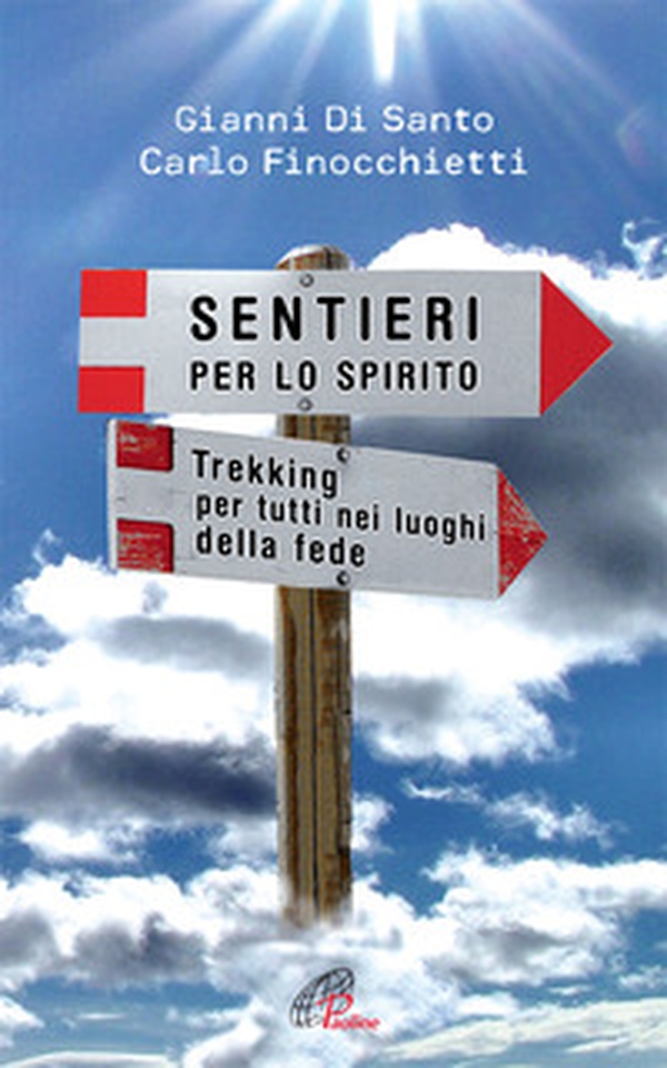 Sentieri per lo spirito. Trekking per tutti nei luoghi della fede - Librerie.coop Sentieri per lo spirito. Trekking per tutti nei luoghi della fede - Librerie.coop