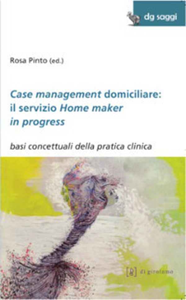 Case management domiciliare: il servizio Home maker in progress. Basi concettuali della pratica clinica - Librerie.coop Case management domiciliare: il servizio Home maker in progress. Basi concettuali della pratica clinica - Librerie.coop