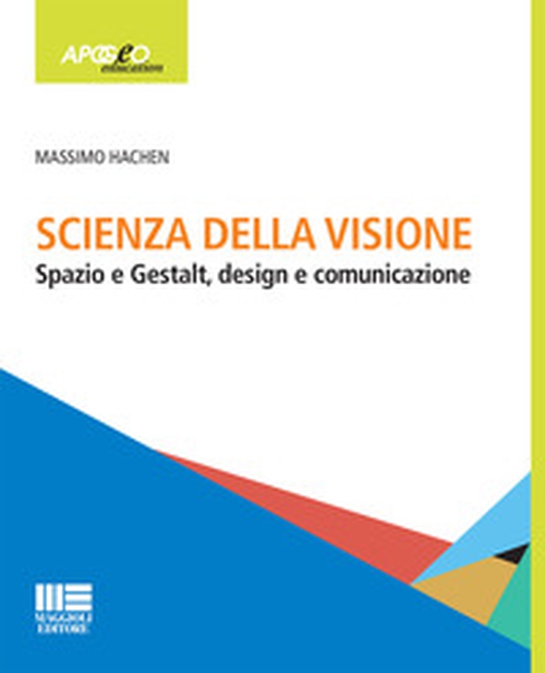 Scienza della visione. Spazio e Gestalt, design e comunicaizone - Librerie.coop Scienza della visione. Spazio e Gestalt, design e comunicaizone - Librerie.coop