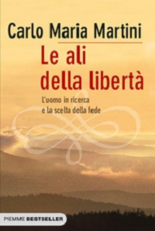 Le ali della libertà. L'uomo in ricerca e la scelta della fede - Librerie.coop Le ali della libertà. L'uomo in ricerca e la scelta della fede - Librerie.coop
