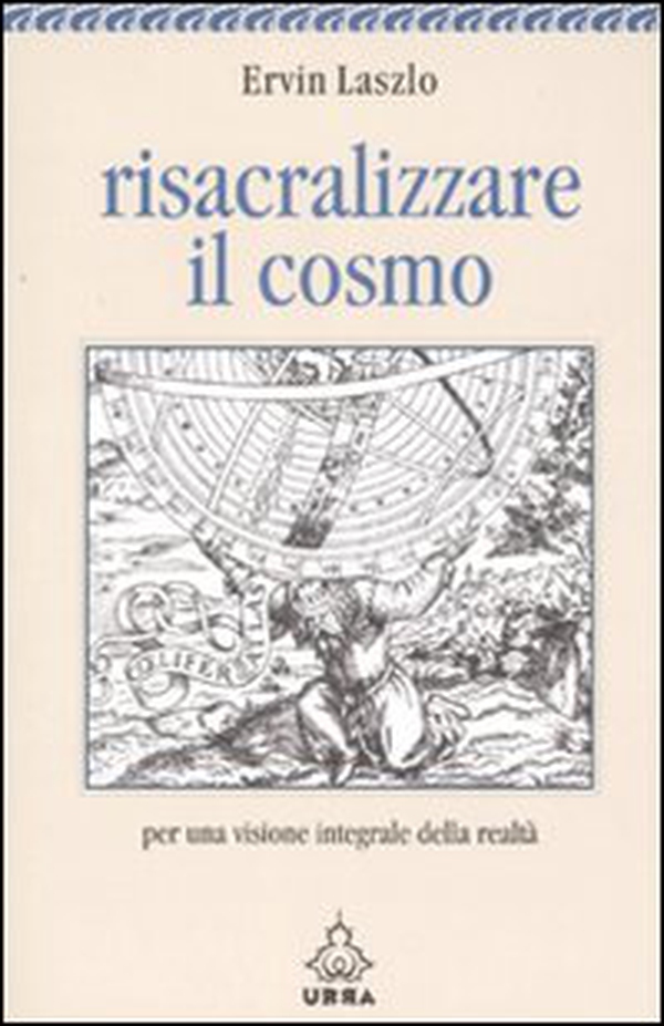 Risacralizzare il cosmo. Per una visione integrale della realtà - Librerie.coop Risacralizzare il cosmo. Per una visione integrale della realtà - Librerie.coop