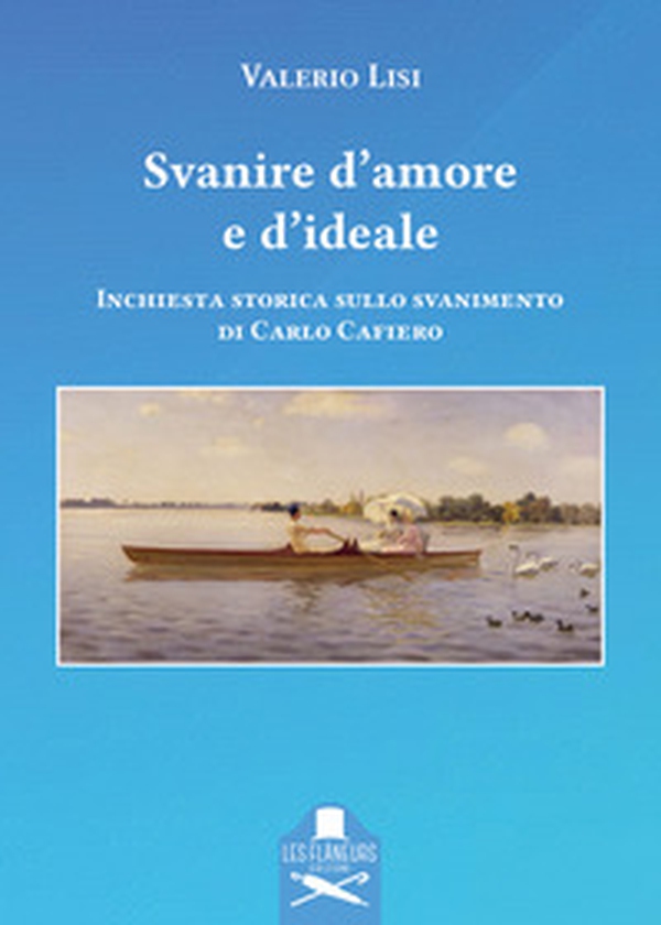 Svanire d'amore e d'ideale. Inchiesta storica sullo svanimento di Carlo Cafiero - Librerie.coop Svanire d'amore e d'ideale. Inchiesta storica sullo svanimento di Carlo Cafiero - Librerie.coop