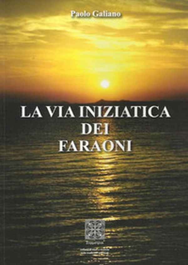 La via iniziatica dei faraoni - Librerie.coop La via iniziatica dei faraoni - Librerie.coop