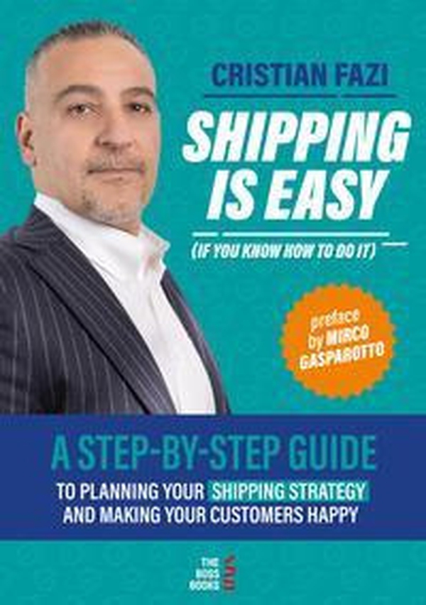 Shipping is easy (if you know how to do it). A step-by-step guide to planning your shipping strategy and making your customers happy - Librerie.coop Shipping is easy (if you know how to do it). A step-by-step guide to planning your shipping strategy and making your customers happy - Librerie.coop