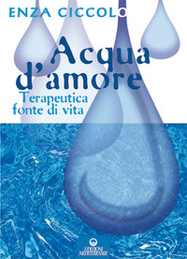 Acqua d'amore. Terapeutica fonte di vita - Librerie.coop Acqua d'amore. Terapeutica fonte di vita - Librerie.coop