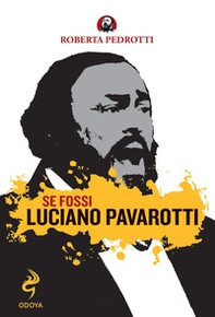 Se fossi Luciano Pavarotti - Librerie.coop