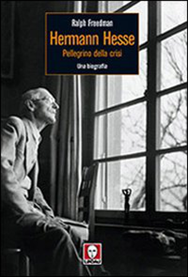 Herman Hesse. Pellegrino della crisi. Una biografia - Librerie.coop Herman Hesse. Pellegrino della crisi. Una biografia - Librerie.coop