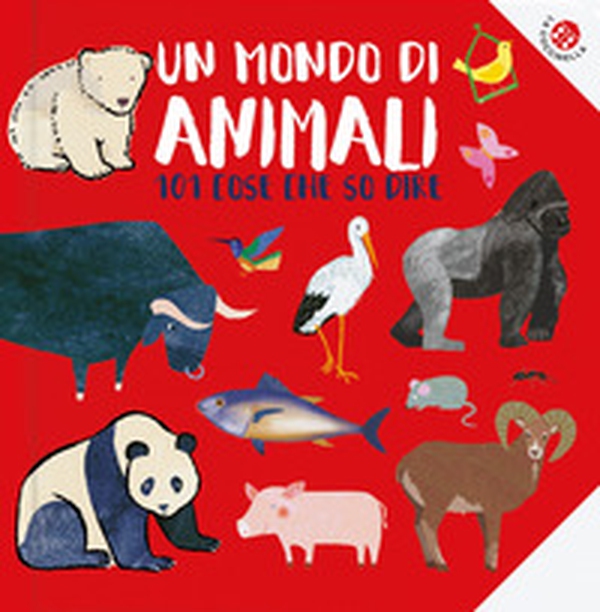 Un mondo di animali. 101 animali che conosco - Librerie.coop Un mondo di animali. 101 animali che conosco - Librerie.coop
