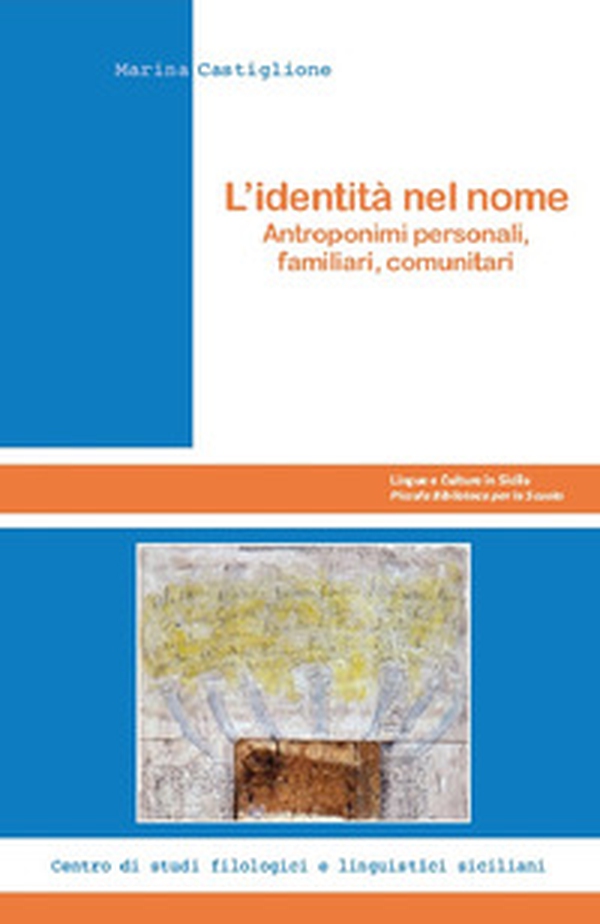 L'identità nel nome. Antroponimi personali, familiari, comunitari - Librerie.coop L'identità nel nome. Antroponimi personali, familiari, comunitari - Librerie.coop