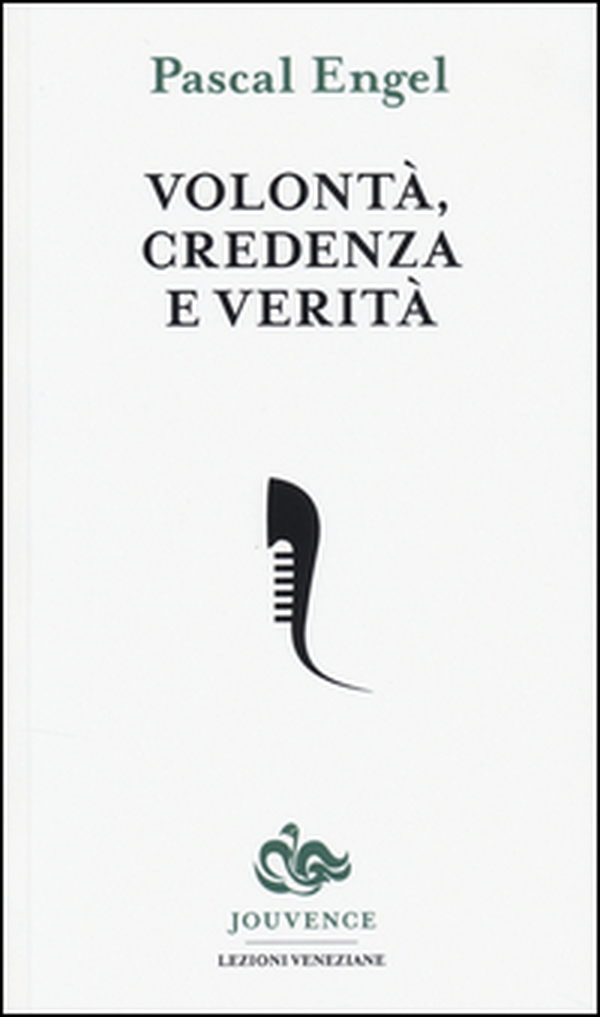 Volontà, credenza e verità - Librerie.coop Volontà, credenza e verità - Librerie.coop