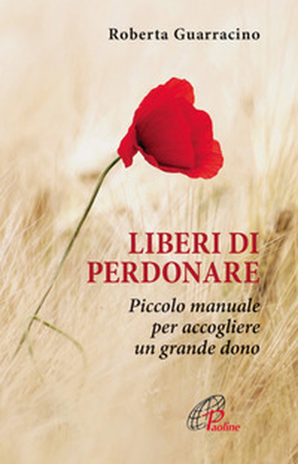 Liberi di perdonare. Piccolo manuale per accogliere un grande dono - Librerie.coop Liberi di perdonare. Piccolo manuale per accogliere un grande dono - Librerie.coop