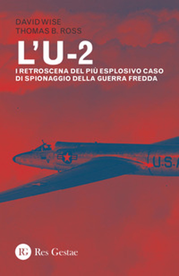 L'U-2. I retroscena del più esplosivo caso di spionaggio della guerra fredda - Librerie.coop L'U-2. I retroscena del più esplosivo caso di spionaggio della guerra fredda - Librerie.coop