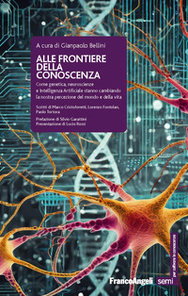 Alle frontiere della conoscenza. Come genetica, neuroscienze e Intelligenza Artificiale stanno cambiando la nostra percezione del mondo e della vita - Librerie.coop Alle frontiere della conoscenza. Come genetica, neuroscienze e Intelligenza Artificiale stanno cambiando la nostra percezione del mondo e della vita - Librerie.coop