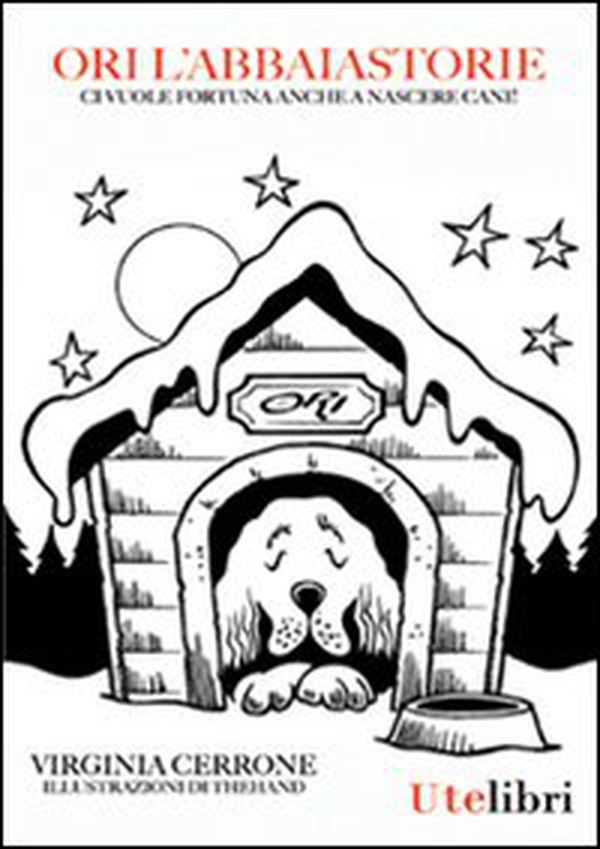 Ori l'Abbaiastorie. Ci vuole fortuna anche a nascere cani - Librerie.coop Ori l'Abbaiastorie. Ci vuole fortuna anche a nascere cani - Librerie.coop