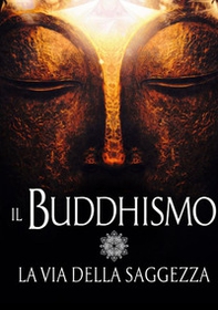 Il buddhismo. La via della saggezza - Librerie.coop