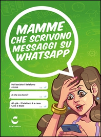 Mamme che scrivono messaggi su Whatsapp - Librerie.coop