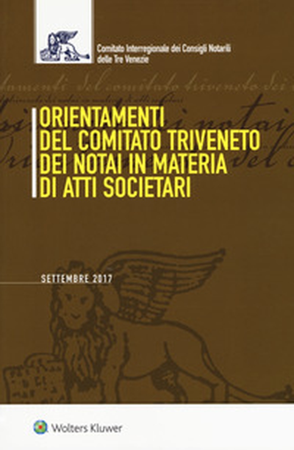 Orientamenti del Comitato Triveneto dei notai in materia di atti societari - Librerie.coop Orientamenti del Comitato Triveneto dei notai in materia di atti societari - Librerie.coop