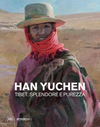 Han Yuchen Tibet. Splendore e purezza - Librerie.coop