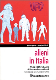 Alieni in Italia. 50 anni di incontri ravvicinati: 1945-1995 - Librerie.coop