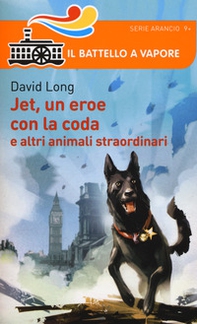 Jet, un eroe con la coda e altri animali straordinari - Librerie.coop