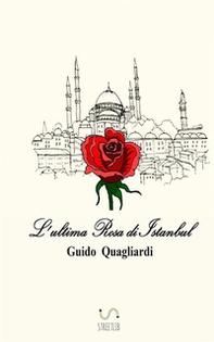 L'ultima rosa di Istanbul - Librerie.coop