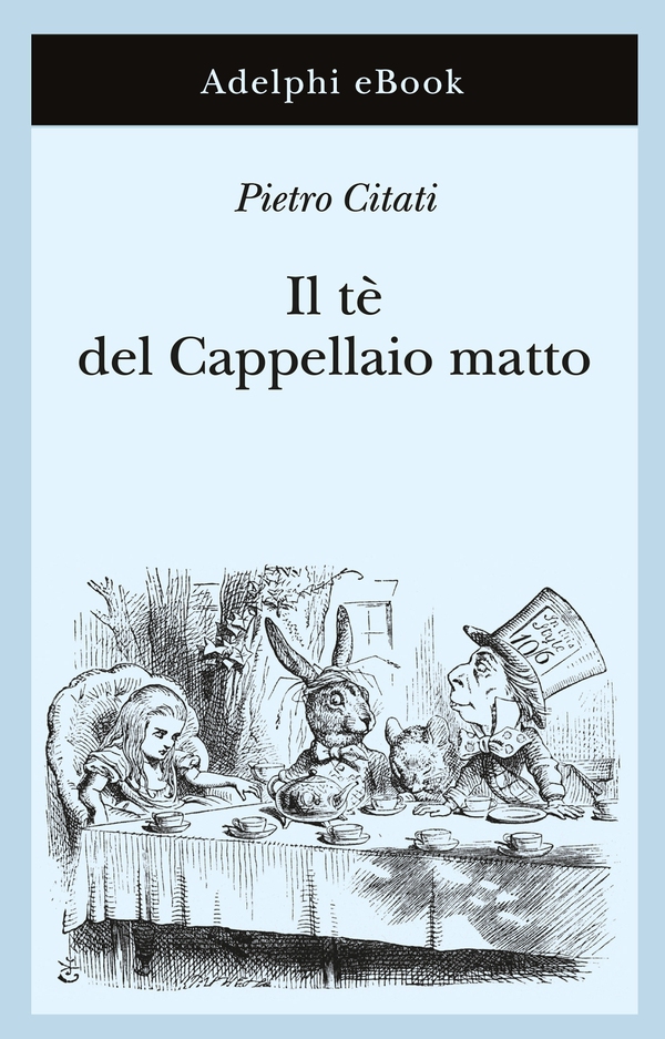 Il tè del Cappellaio matto - Librerie.coop Il tè del Cappellaio matto - Librerie.coop