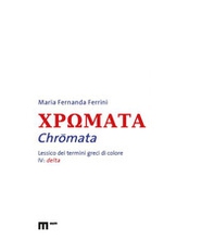 Chromata. Lessico dei termini greci di colore - Vol. 4 - Librerie.coop