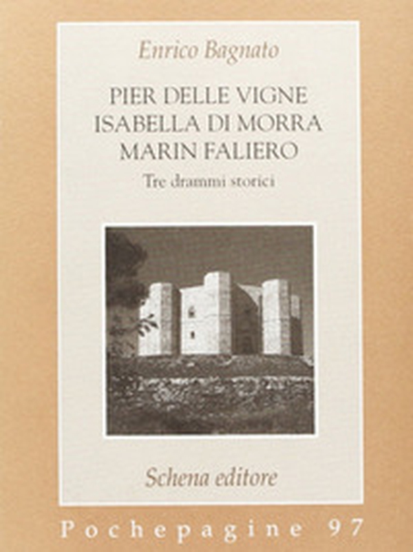 Pier delle Vigne-Isabella Di Morra-Marin Faliero. Tre drammi storici - Librerie.coop Pier delle Vigne-Isabella Di Morra-Marin Faliero. Tre drammi storici - Librerie.coop